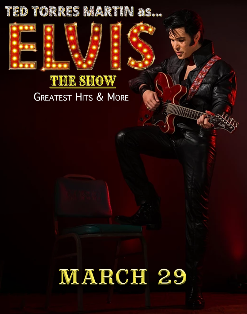 Ted Torres Martin as Elvis, a Tribute to Elvis on March 29th