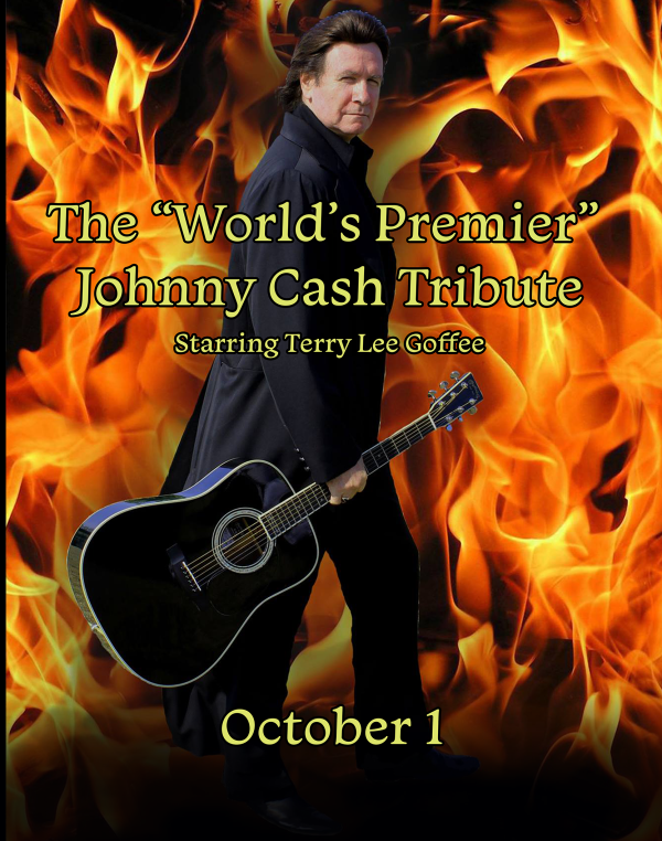 The World’s Premier Johnny Cash Tribute Starring Terry Lee Goffee!